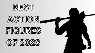 Best Action Figures of 2023 - Top 10