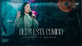 Antônia Gomes - Deus Está Comigo | Clipe Oficial