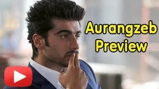 Aurangzeb Movie Preview - Arjun Kapoor, Sashaa Agha, Jackie Shroff, Rishi Kapoor