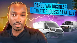 Cargo Van Business Ultimate Success Strategy