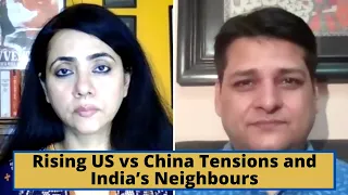 Rising US vs China Tensions and India’s Changing Relation With Its Neighbours