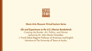 “Creating the Border: Art, Politics, and Stories” Lecture led by Dr. John Morán González