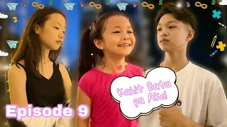 KAHIT BATA PA AKO | EPISODE 9 | RE-UPLOAD