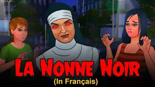 La Nonne Noir - Histoire d'horreur en français | Histoires de Fantôme | Histoire Qui Fait Peur