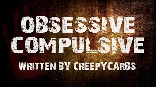 "Obsessive Compulsive" creepypasta by CreepyCarbs ― Chilling Tales for Dark Nights