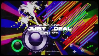 Bueno Clinic - Just A Deal ( CLIMO REMIX )