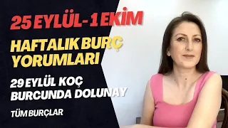 25 EYLÜL  1 EKİM  2023 HAFTALIK BURÇ YORUMLARI / 29 EYLÜL KOÇ BURCUNDA DOLUNAY  / TÜM BURÇLAR