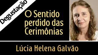 O SENTIDO PERDIDO DAS CERIMÔNIAS-Palestra inteira: https://youtu.be/Krt41st_Fsc -Lúcia Helena Galvão