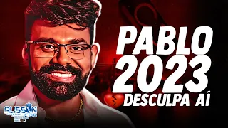 PABLO ‑ CD Desculpa Aí 2023  ‑ REPERTÓRIO NOVO