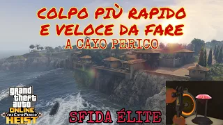 CAYO PERICO COLPO PIU' VELOCE DA FARE + SFIDA ELITE' - GTA 5 ONLINE