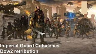 Dawn of War 2 Retribution - Imperial Guard - All Campaign Cutscenes