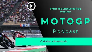 MotoGP Podcast: Catalunya Chronicles