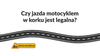 Przejeżdżanie motocyklem w korku - czy to legalne?