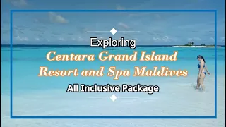 Part 3 Maldives Exploring Centara Grand Island Resort and Spa. All Inclusive Package!!!