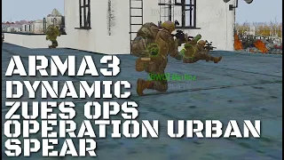 OPERATION URBAN SPEAR | Arma 3 Dynamic Zeus Gameplay