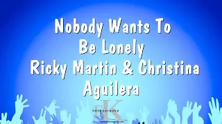 Nobody Wants To Be Lonely - Ricky Martin & Christina Aguilera (Karaoke Version)