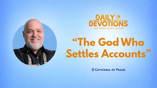 The God Who Settles Accounts - May 12, 2024 DD