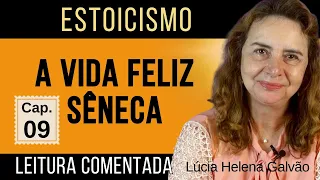 09-A VIDA FELIZ, de Sêneca - Leitura comentada do 9º capítulo - Lúcia Helena Galvão da Nova Acrópole