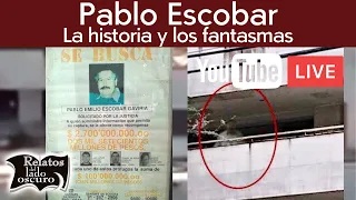 Pablo Escobar La historia y los fantasmas | Relatos del lado oscuro