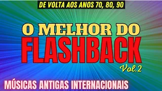 MUSICAS ANOS 80 E 90 INTERNACIONAL | FLASHBACK 70, 80, 90 | MUSICAS ANTIGAS INTERNACIONAIS || Vol.2