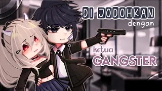 ⟡Dijodohkan dengan Ketua Gangster💌ꕀ⟢ [GCMM Romance Indonesia] by: Qinata Violit