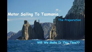 Motor Sailing to Tasmania  Preparation