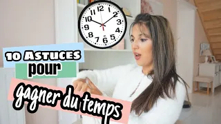 10 ASTUCES GAIN DE TEMPS POUR VOUS FACILITER LA VIE | ASTUCES DE MAMAN POUR GAGNER DU TEMPS