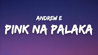 Pink Na Palaka - Andrew E (Lyrics)