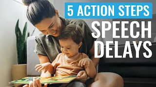 18-Month-Old Not Talking; 5 Action Steps for Speech Delays