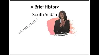 South Sudan A brief history (Why NAS Part 3)