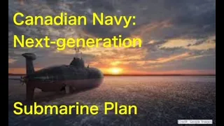 Canadian Navy: Next-generation submarine introduction plan
