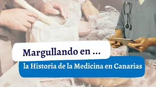 MARGULLANDO en la historia de la MEDICINA en Canarias