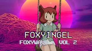 Monte Zero (Foxyingel) - Foxywave : Vol. 2 ( FULL ALBUM) (Vaporwave Mix)