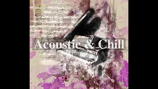 Piano Playlist 01 - Acoustic and Chill music  for relaxing