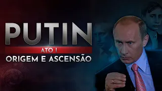 Vladimir Putin | Ato I: Origem e Ascensão