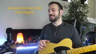 Creating LUSH Ambient Drones with Just a Guitar & Free Plugins