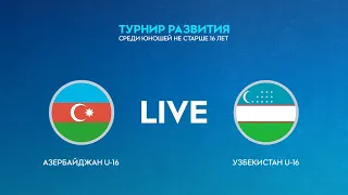 LIVE | Азербайджан U-16 — Узбекистан U-16