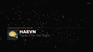 HAEVN - Trade It for the Night