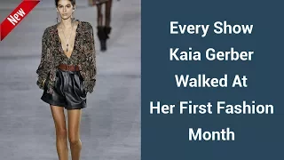 Every Show Kaia Gerber Walked At Her First Fashion Month