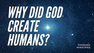 Why Did God Create Mankind?
