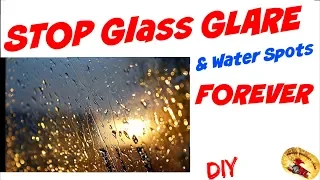 STOP Auto Glass GLARE & WATER SPOTS....FOREVER!!!!!