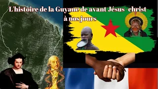 L'Histoire de la Guyane : De avant Jésus-Christ à nos Jours