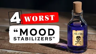 The 4 WORST "Mood Stabilizers" for BIPOLAR DISORDER!