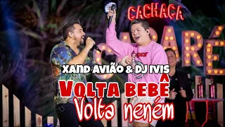 DJ IVIS E XAND AVIÃO - VOLTE BEBÊ VOLTA NENÉM ( LIVE CABARÉ 3)