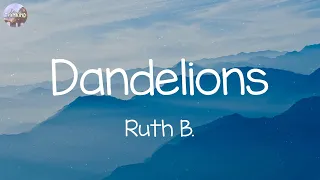 Ruth B. - Dandelions (Lyrics) || One Direction, Ed Sheeran,... (Mix Lyrics)