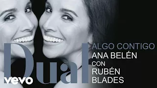 Ana Belén - Algo Contigo (Audio) ft. Rubén Blades