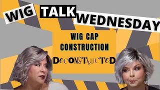 Wig Talk Wednesday! Synthetic Wig Cap Construction DECONSTRUCTED!