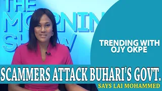 Buhari’s Govt. Under Attack By Online Scammers & Fake News, Says Lai Mohammed - Trending w/Ojy Okpe