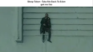 Sleep Token - Take Me Back To Eden got me like