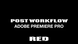 RED TECH | Post Workflow | Adobe Premiere Pro